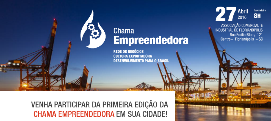 ACIF receberá o evento Chama Empreendedora para incentivar a exportação