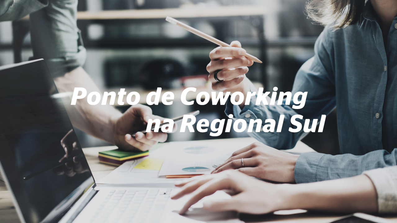 Nova Solução ACIF: Ponto de Coworking na Regional SUL