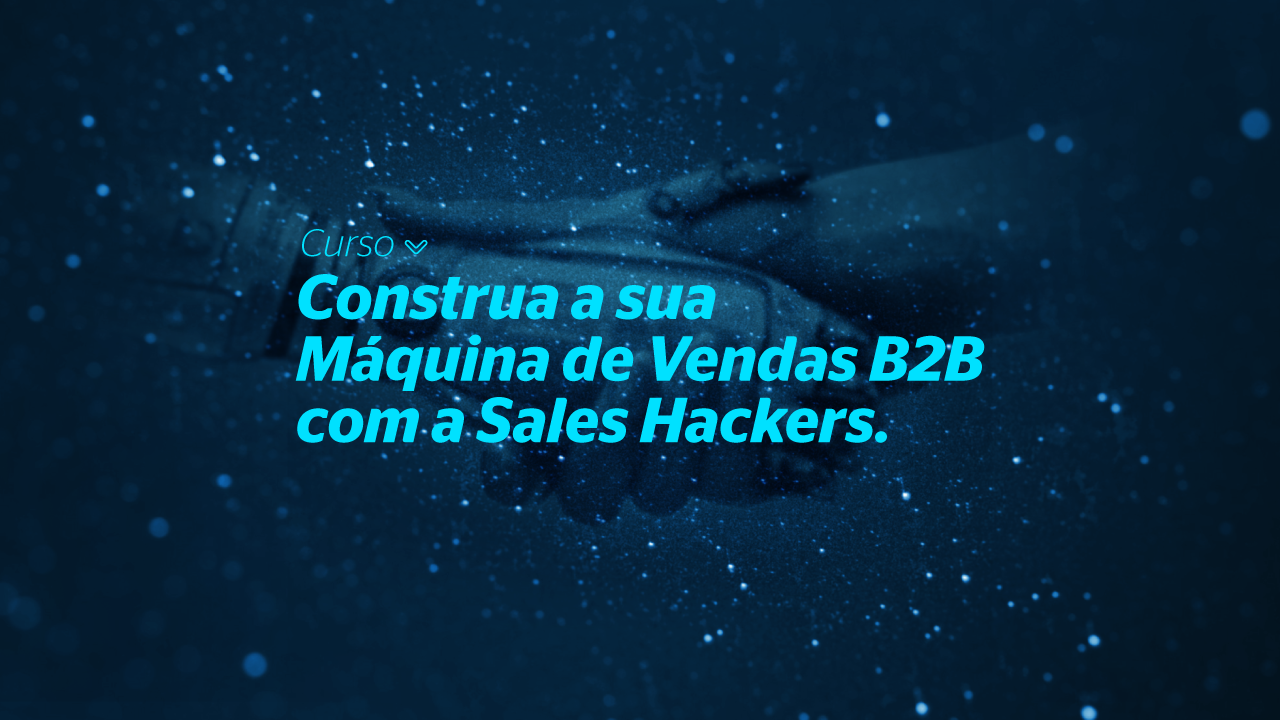 Construa a sua Máquina De Vendas B2B com a Sales Hackers