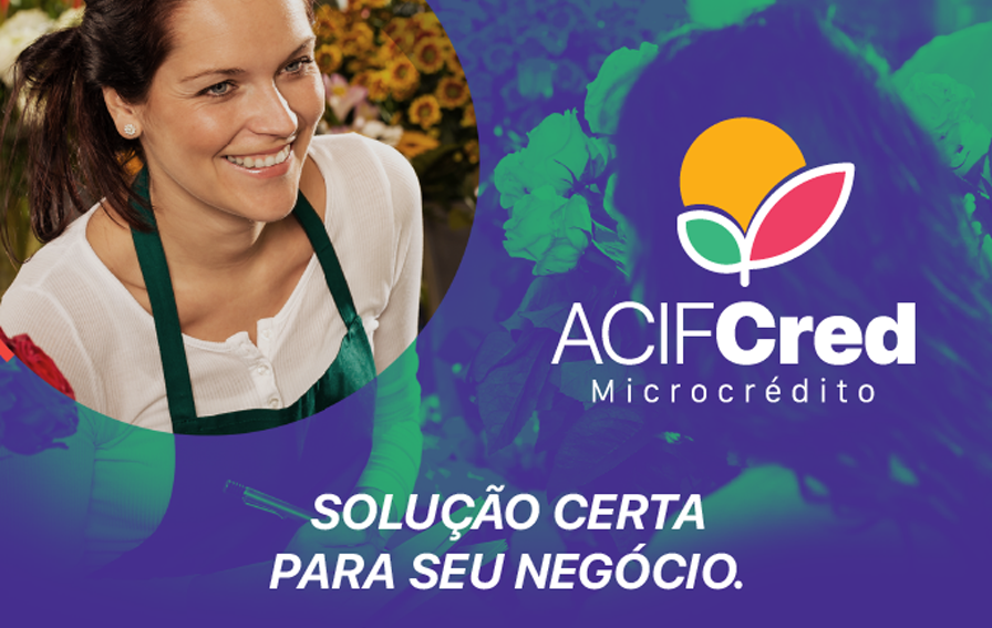 DA ACIF para você: Conheça a ACIFCred, a solução de microcrédito para empreendedores