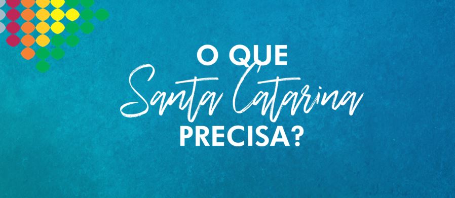 O que Santa Catarina precisa?