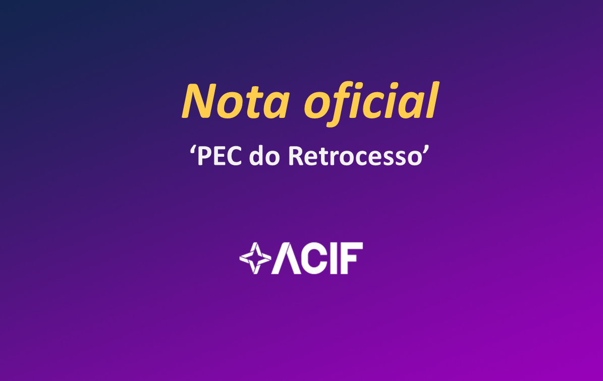 ACIF lamenta tramitação do que chama de ‘PEC do Retrocesso’