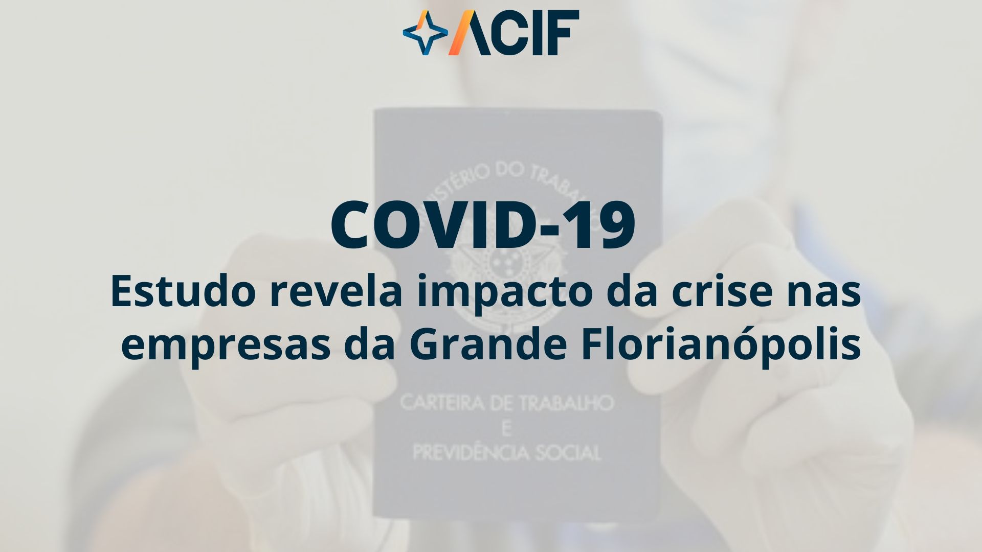 Covid-19: Estudo revela impacto da crise nas empresas da Grande Florianópolis