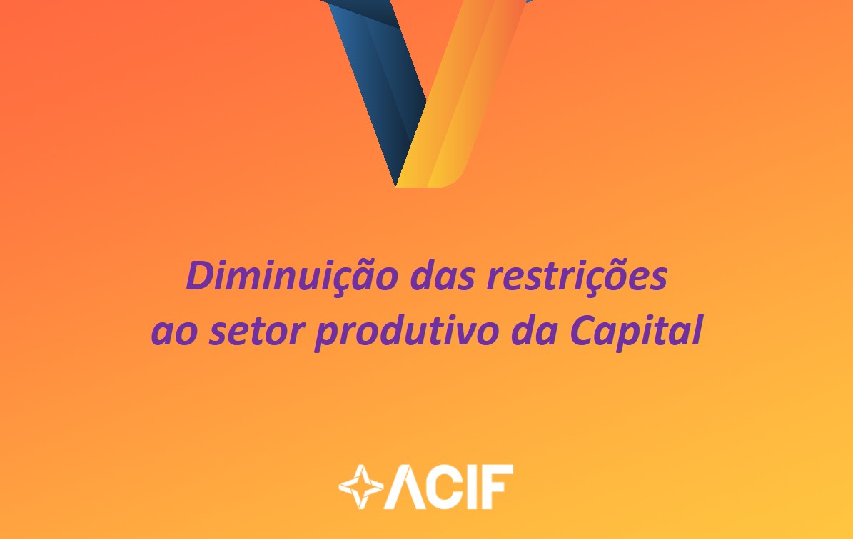 ACIF considera positiva a diminuição das restrições ao setor produtivo da Capital