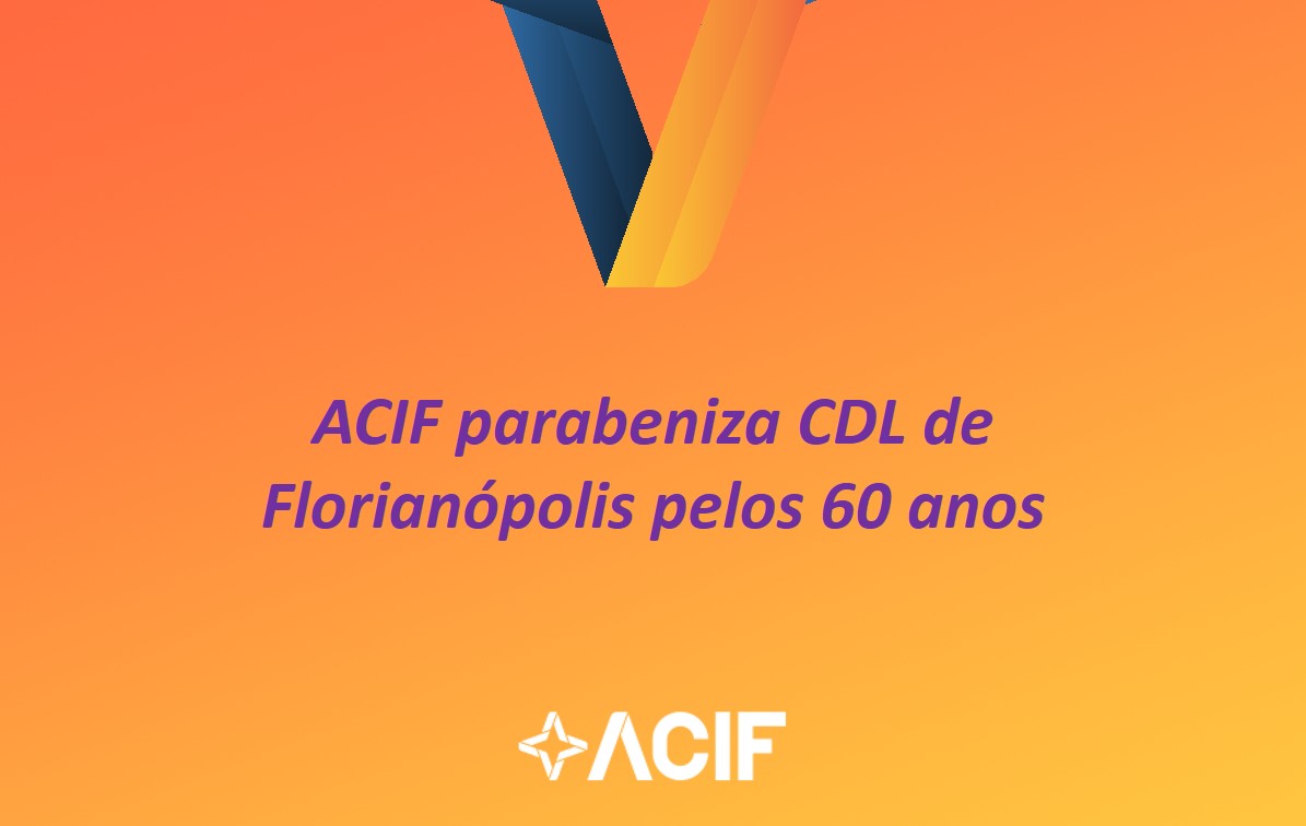 ACIF parabeniza CDL de Florianópolis pelos 60 anos