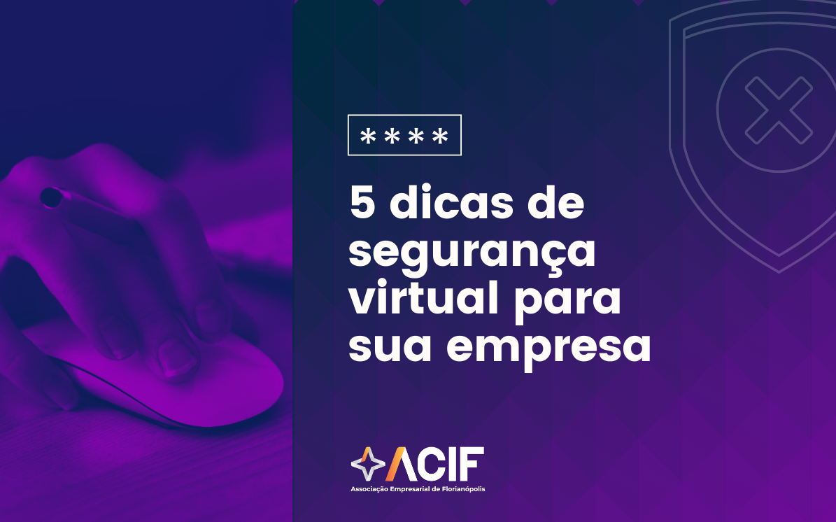 5 dicas de segurança virtual para sua empresa