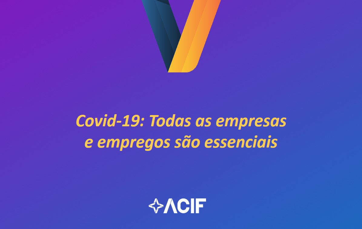 Covid-19: Todas as empresas e empregos são essenciais