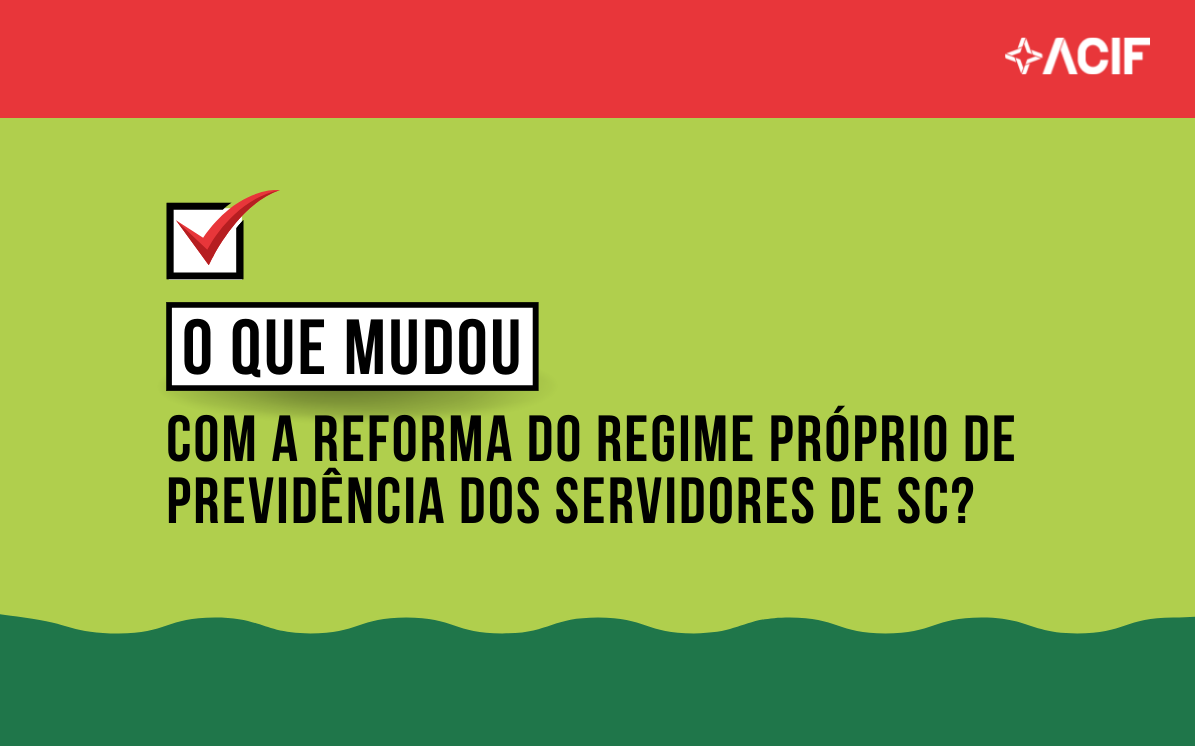 O que mudou com a Reforma do Regime Próprio de Previdência dos Servidores de SC?